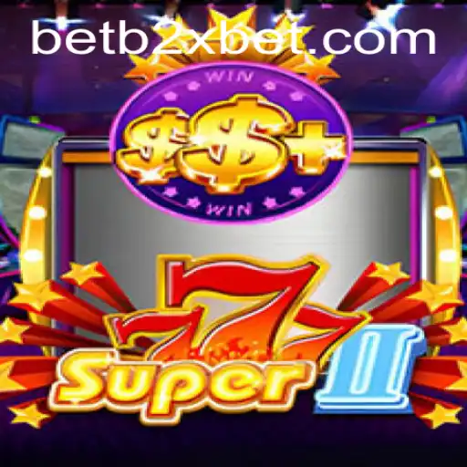 Exploring Super777II: A New Era in Online Gaming with B2xbet